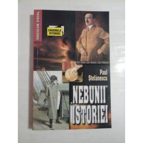 NEBUNII  ISTORIEI  -  Paul  STEFANESCU 